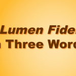 Lumen Fidei in Three Words